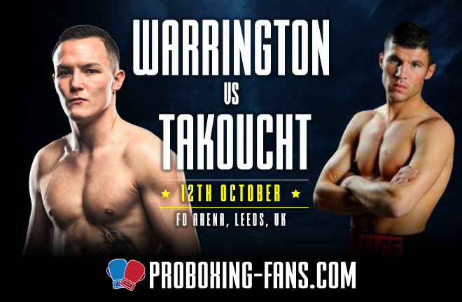 Warrington v Takoucht - Big Fight Preview & Predictions.