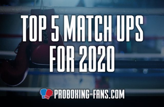 ProBoxing-Fans Paul Mason tells us his top Five Fights he'd Love To See In 2020